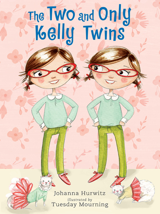 Johanna Hurwitz创作的The Two and Only Kelly Twins作品的详细信息 - 可供借阅
